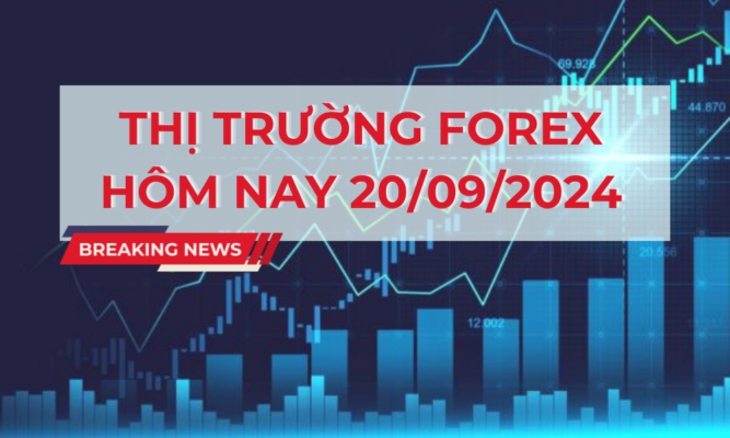 Thị trường forex hôm nay 20/09/2024