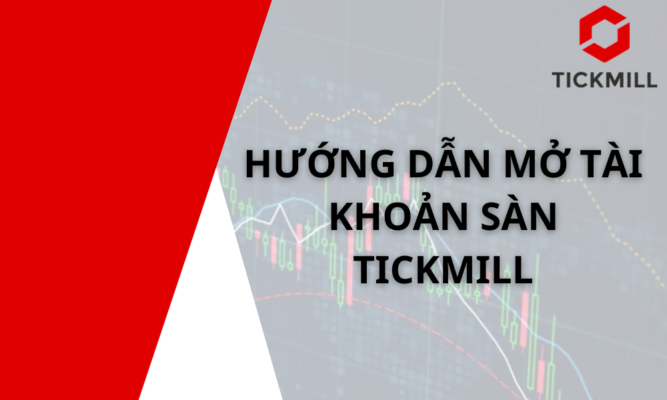 Hướng dẫn mở tài khoản sàn Tickmill