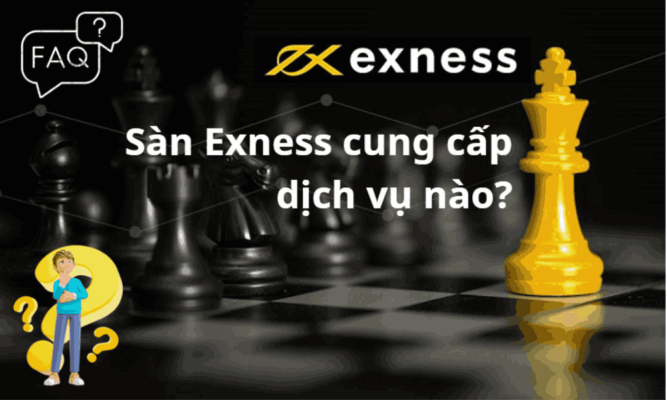 dịch vụ sàn exness cung cấp